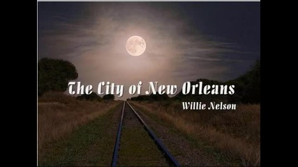The City of New Orleans - Willie Nelson (hd)