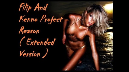 • Filip And Kenno Project - Reason ( Extended Version ) •