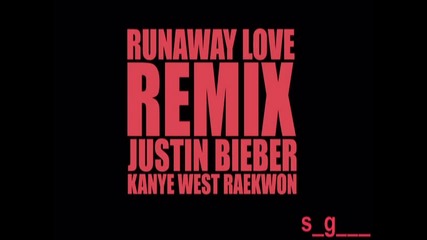 Justin Bieber Ft. Kanye West & Raekwon - Runaway Love [remix]