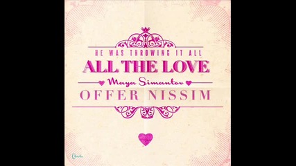 2o12 • Offer Nissim ft Maya - All The Love (m.d.n.a World Tour 2012 set)