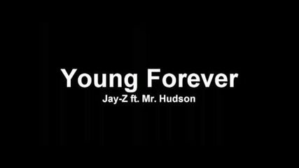 Jay Z ft. Mr. Hudson - Young Forever