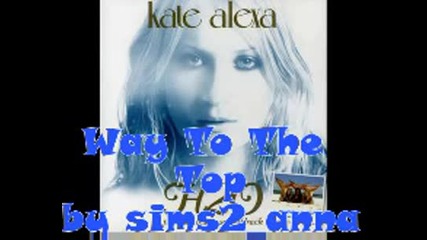 Kate Alexa - Way To The Top