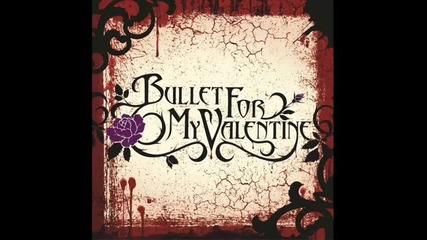 Bullet For My Valentine - All These Things I Hate