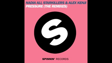 Nadia Ali, Starkillers & Alex Kenji - Pressure (alesso Remix)