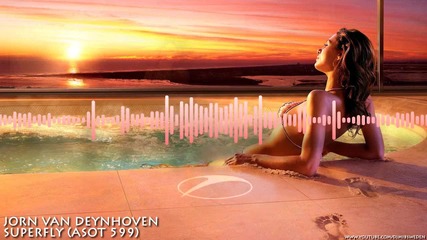 T R A N C E - Jorn Van Deynhoven - Superfly ( Asot 599 )