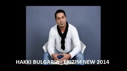 Hakki Bulgaria - Ekizlerim Geliyor New 2014
