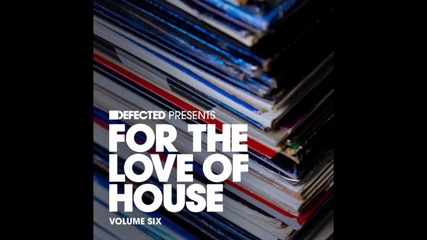 Defected Presents For the Love of House Vol 6 cd2
