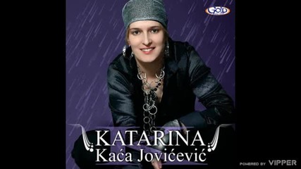 Katarina Kaca Jovicevic - Nesreca je prelazna - (Audio2007)