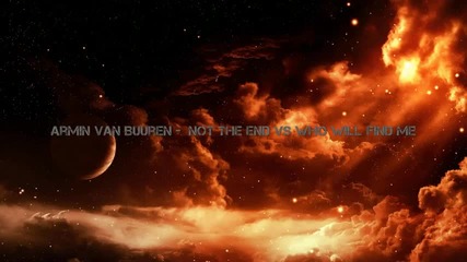 Armin van Buuren - Not The End vs Who Will Find Me