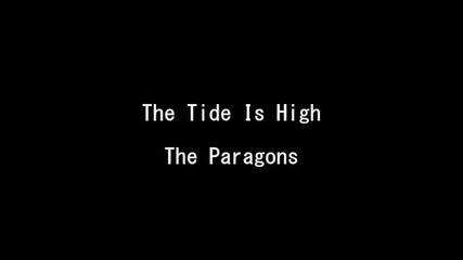 The Paragons - The Tide Is High (превод)