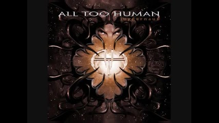 (2012) All Too Human - Never Enough