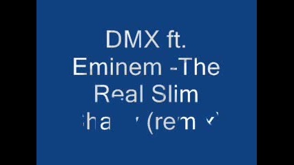 Dmx Ft. Eminem - The Real Slim Shady(remix)