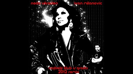 Neda Ukraden ft. Ivan Milanovic - Najbolji club u gradu (remix 2012)