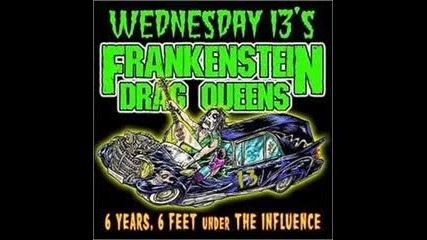 Frankenstein drag queens from planet 13-your Mother Sucks Cocks in hell