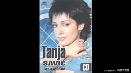 Tanja Savic - Zasto me u obraz ljubis - (Audio 2005)
