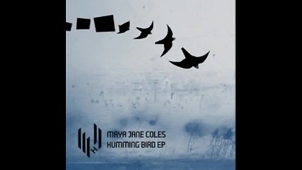 Maya Jane Coles - Humming Bird (original)