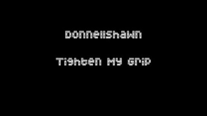 Donnellshawn - Tighten My Grip