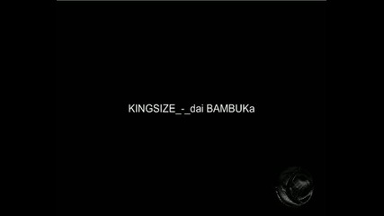 Kingsize - Dai Bambuka...