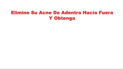 Como Eliminar Acne En El Rostro, Espalda, Hombros, Cuello o Pecho