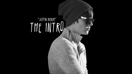 Justin Bieber - The Intro ( Snippet)