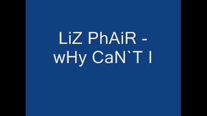 Liz Phair - Why Can`t I