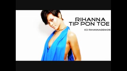 неизлъчвана песен на Rihanna - Tip Pon Toe - от първият й албум - Music Of The Sun 