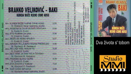 Branko Veljkovic Baki - Dva zivota s tobom (audio 2000)