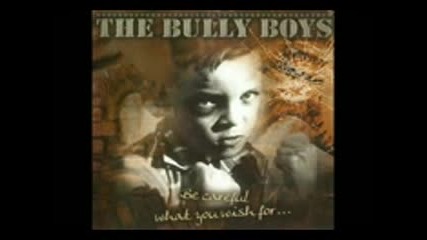 Bully Boys - Be Careful What You Wish For 2009