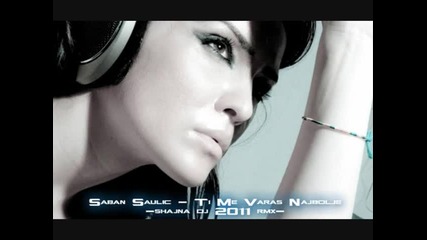 Saban Saulic - Ti Me Varas Najbolje (dj Remix)