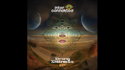 Interconnekted - Strong Stillness [ Full album Ep ]