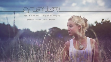 Syrenica - Lose My Mind ft. Rachel Hirons ( Emma Towers - Evans Remix )