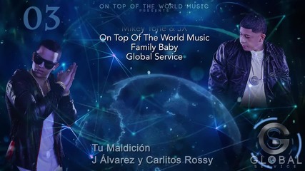 03 - Tu Maldición - J Alvarez Ft. Carlitos Rossy - Global Service