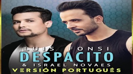 Luis Fonsi, Israel Novaes - Despacito (audio/versión Portugués)