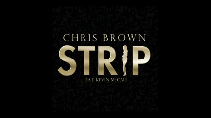 Текст & Превод! Chris Brown feat. Kevin Mccall - Strip