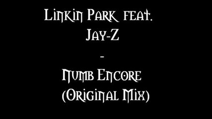 Linkin Park Feat. Jay - Z - Numb Encore (Original Mix)