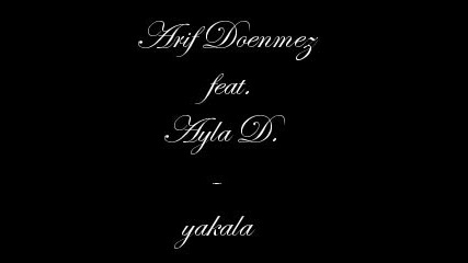 Arif Doenmez Feat. Ayla D. - Yakala