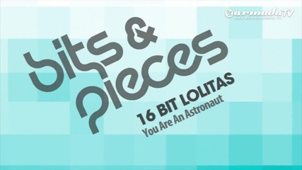 16 Bit Lolitas - You Are An Astronaut (original Mix)