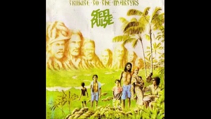 Steel Pulse - Tribute to the Martyrs 