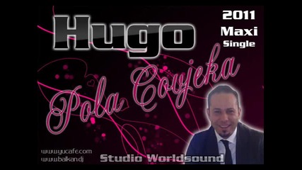 Hugo - Pola Covjeka _ Maxi Single 2011 _ Studio Worldsound