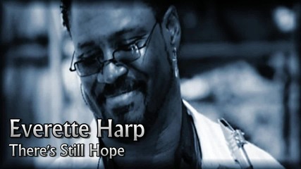 Everette Harp - There's Still Hope