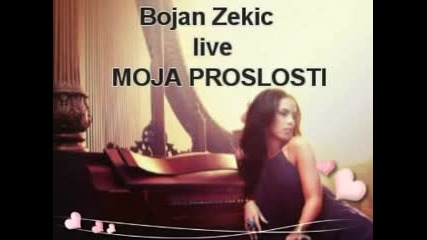 Bojan Zekic-live,uzivo-moja Proslosti