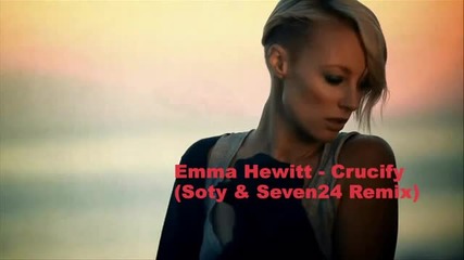 Emma Hewitt - Crucify (soty _ Seven24 Remix)