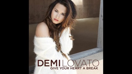 Demi Lovato - Give Your Heart a Break - Бг Субс