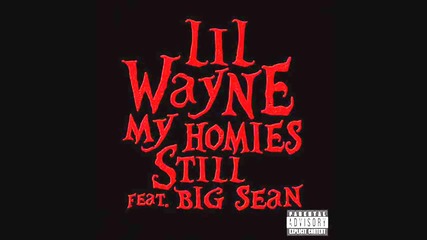 Lil Wayne Ft Big Sean - ' My Homies Still ' ( I Am Not A Human Being 2 )