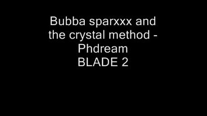 Blade 2 Soundtrack 11 Bubba Sparxxx & The Crystal - Phdream