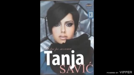 Tanja Savic - Tako mi i treba - (audio 2009)