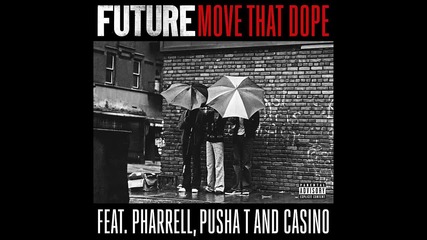 Future ft. Pusha T, Pharrell & Casino - Move That Dope