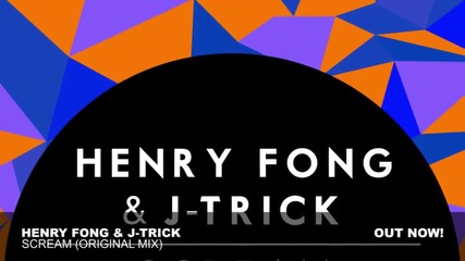 Henry Fong & J-trick - Scream ( Original Mix )