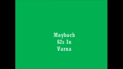 Maybach 62s In Varna