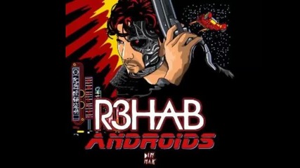 *2014* R3hab - Androids ( Original mix )